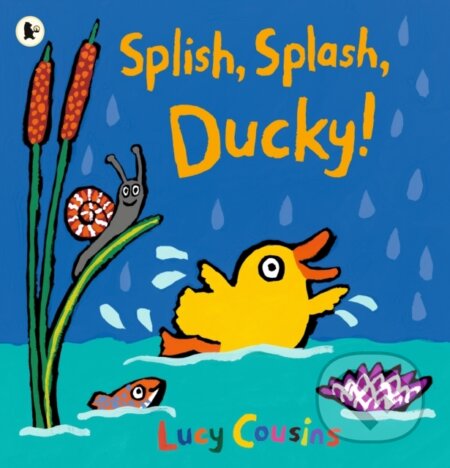 Kniha: Splish, Splash, Ducky! (Lucy Cousins). Walker books, 2020 Kniha: Splish, Splash, Ducky! (Lucy Cousins). Walker books, 2020