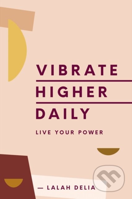 Kniha: Vibrate Higher Daily (Lalah Delia). HarperOne, 2020 Kniha: Vibrate Higher Daily (Lalah Delia). HarperOne, 2020