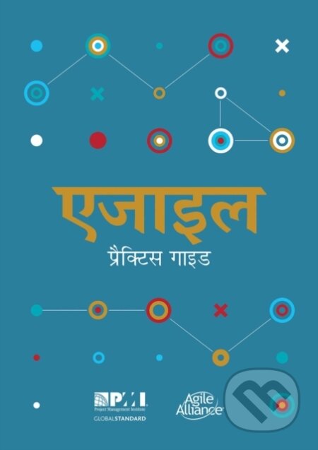Kniha: Agile practice guide (Hindi edition) (Project Management Institute). Project Management Institute, 2019 Kniha: Agile practice guide (Hindi edition) (Project Management Institute). Project Management Institute, 2019