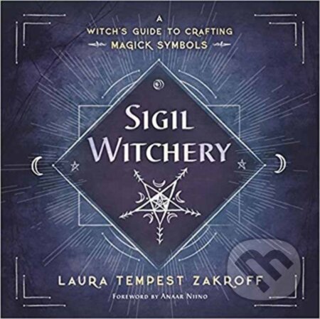 Kniha: Sigil Witchery (Laura Tempest Zakroff). Llewellyn Publications, 2018 Kniha: Sigil Witchery (Laura Tempest Zakroff). Llewellyn Publications, 2018