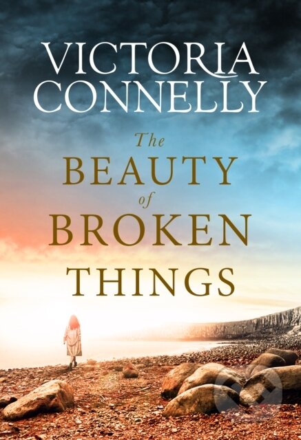 Kniha: The Beauty of Broken Things (Victoria Connelly). Lake Union Publishing, 2020 Kniha: The Beauty of Broken Things (Victoria Connelly). Lake Union Publishing, 2020
