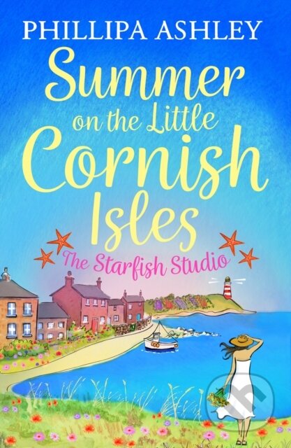 Kniha: Escape to the Little Cornish Isles: The Starfish Studio (Phillipa Ashley). Avon, 2018 Kniha: Escape to the Little Cornish Isles: The Starfish Studio (Phillipa Ashley). Avon, 2018