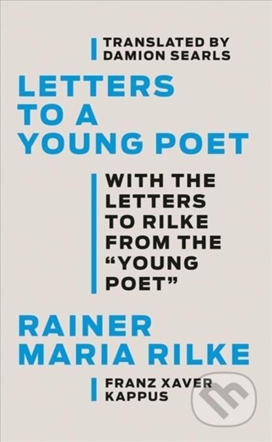 Kniha: Letters to a Young Poet (Damion Searls, Rainer Maria Rilke a Franz Xaver Kappus). , 2020 Kniha: Letters to a Young Poet (Damion Searls, Rainer Maria Rilke a Franz Xaver Kappus). , 2020