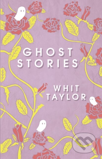 Kniha: Ghost Stories (Whit Taylor). , 2018 Kniha: Ghost Stories (Whit Taylor). , 2018