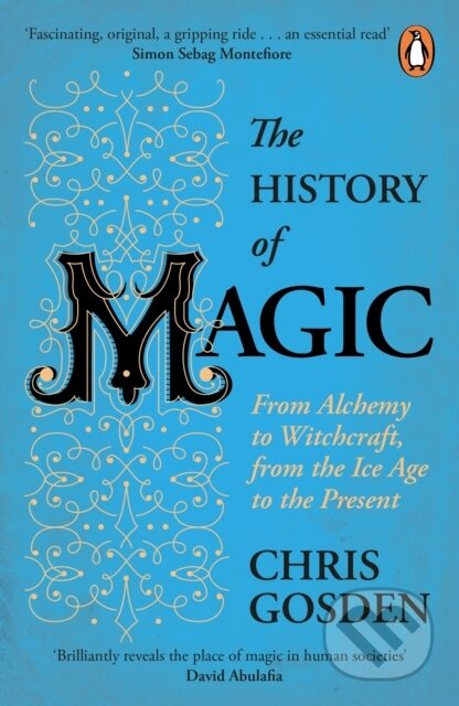 Kniha: The History of Magic (Chris Gosden). Penguin Books, 2021 Kniha: The History of Magic (Chris Gosden). Penguin Books, 2021