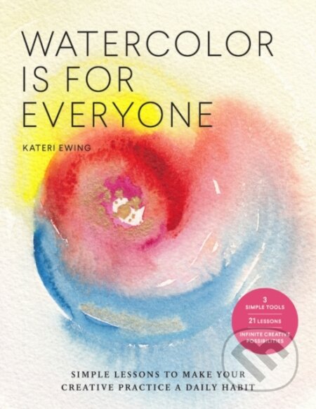 Kniha: Watercolor Is for Everyone (Kateri Ewing). Quarry, 2020 Kniha: Watercolor Is for Everyone (Kateri Ewing). Quarry, 2020