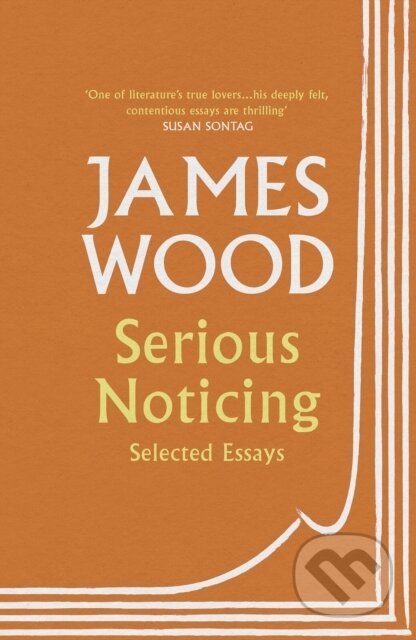 Kniha: Serious Noticing (James Wood). Vintage, 2019 Kniha: Serious Noticing (James Wood). Vintage, 2019