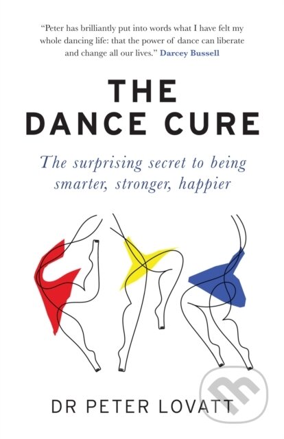 Kniha: The Dance Cure (Dr Peter Lovatt). Short Books, 2020 Kniha: The Dance Cure (Dr Peter Lovatt). Short Books, 2020
