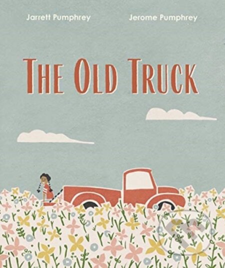 Kniha: The Old Truck (Jarrett Pumphrey a Jerome Pumphrey). WW Norton & Co, 2020 Kniha: The Old Truck (Jarrett Pumphrey a Jerome Pumphrey). WW Norton & Co, 2020