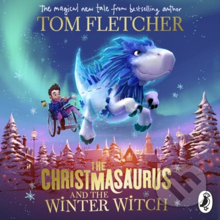Kniha: The Christmasaurus and the Winter Witch (Tom Fletcher). Puffin Books, 2019 Kniha: The Christmasaurus and the Winter Witch (Tom Fletcher). Puffin Books, 2019