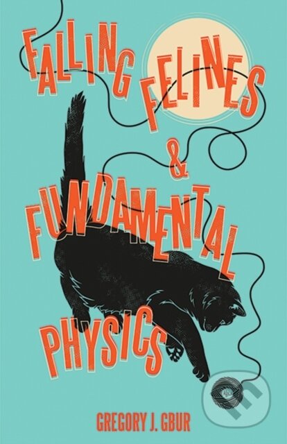 Kniha: Falling Felines and Fundamental Physics (Gregory J. Gbur). Yale University Press, 2019 Kniha: Falling Felines and Fundamental Physics (Gregory J. Gbur). Yale University Press, 2019