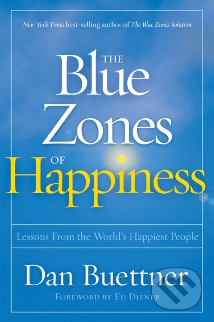 Kniha: Blue Zones of Happiness (Dan Buettner). National Geographic Society, 2020 Kniha: Blue Zones of Happiness (Dan Buettner). National Geographic Society, 2020