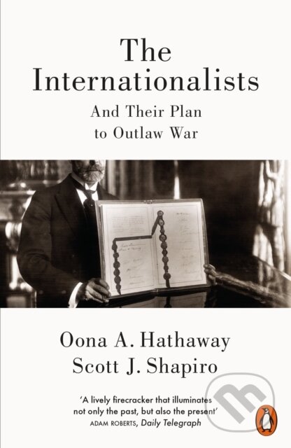 Kniha: The Internationalists (Oona Hathaway a Scott Shapiro). Penguin Books, 2018 Kniha: The Internationalists (Oona Hathaway a Scott Shapiro). Penguin Books, 2018