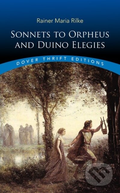 Kniha: Sonnets to Orpheus and Duino Elegies (Rainer Maria Rilke). Dover Publications, 2020 Kniha: Sonnets to Orpheus and Duino Elegies (Rainer Maria Rilke). Dover Publications, 2020