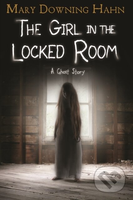 Kniha: The Girl in the Locked Room (Mary Downing Hahn). Clarion Books, 2019 Kniha: The Girl in the Locked Room (Mary Downing Hahn). Clarion Books, 2019