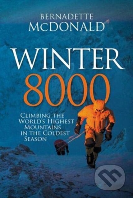 Kniha: Winter 8000 (Bernadette McDonald). Vertebrate Publishing, 2020 Kniha: Winter 8000 (Bernadette McDonald). Vertebrate Publishing, 2020