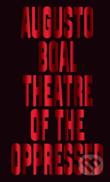 Kniha: Theatre of the Oppressed (Augusto Boal). Pluto Press, 2019 Kniha: Theatre of the Oppressed (Augusto Boal). Pluto Press, 2019