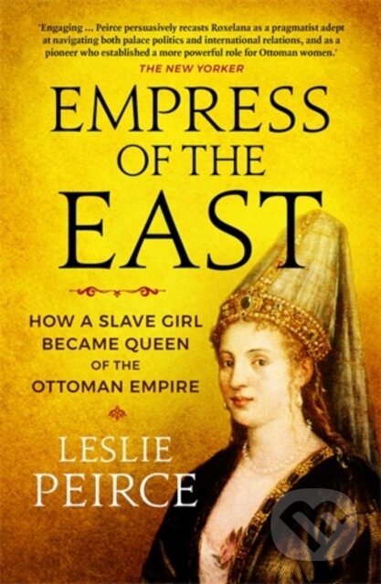 Kniha: Empress of the East (Leslie Peirce). Icon Books, 2020 Kniha: Empress of the East (Leslie Peirce). Icon Books, 2020