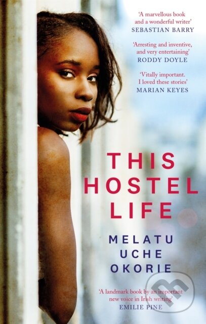 Kniha: This Hostel Life (Melatu Uche Okorie). Virago, 2019 Kniha: This Hostel Life (Melatu Uche Okorie). Virago, 2019