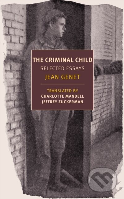 Kniha: Criminal Child (Jean Genet a Jeffrey Zuckerman). , 2020 Kniha: Criminal Child (Jean Genet a Jeffrey Zuckerman). , 2020
