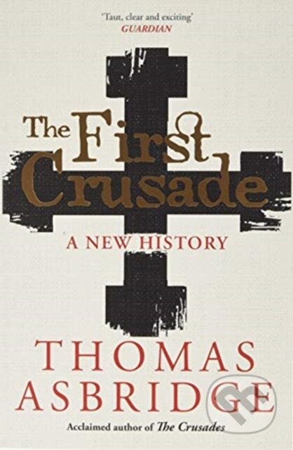 Kniha: The First Crusade (Thomas Asbridge). Simon & Schuster, 2020 Kniha: The First Crusade (Thomas Asbridge). Simon & Schuster, 2020