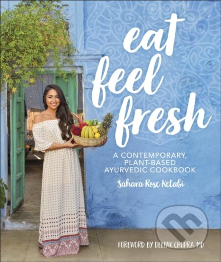 Kniha: Eat Feel Fresh (Sahara Rose Ketabi). Dorling Kindersley, 2019 Kniha: Eat Feel Fresh (Sahara Rose Ketabi). Dorling Kindersley, 2019