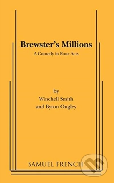 Kniha: Brewster's Millions (Byron Ongley a Winchell Smith). Samuel French, 2019 Kniha: Brewster's Millions (Byron Ongley a Winchell Smith). Samuel French, 2019