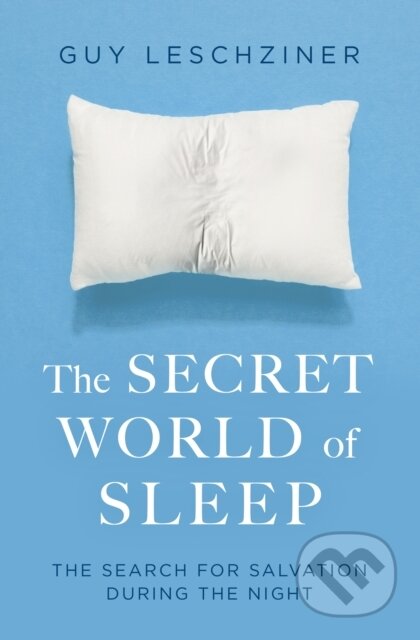 Kniha: The Secret World of Sleep (Dr Guy Leschziner). Simon & Schuster, 2020 Kniha: The Secret World of Sleep (Dr Guy Leschziner). Simon & Schuster, 2020
