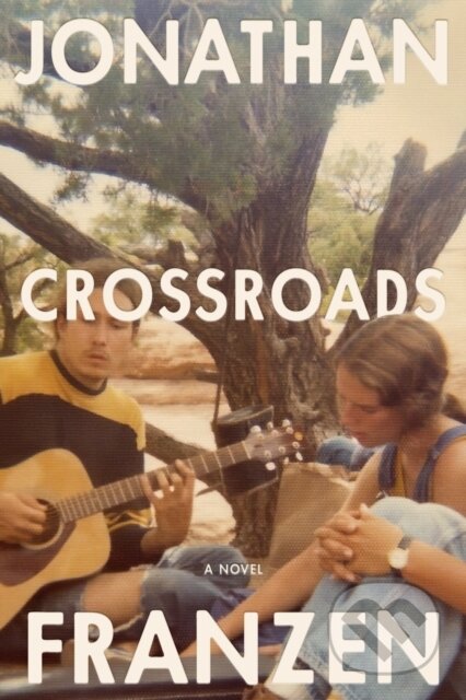 Kniha: Crossroads (Jonathan Franzen). Farrar, Straus and Giroux, 2021 Kniha: Crossroads (Jonathan Franzen). Farrar, Straus and Giroux, 2021