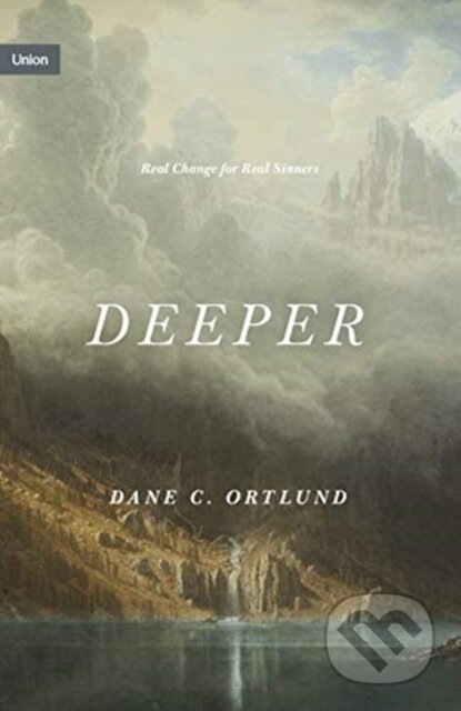 Kniha: Deeper (Dane Ortlund). Crossway Books, 2021 Kniha: Deeper (Dane Ortlund). Crossway Books, 2021