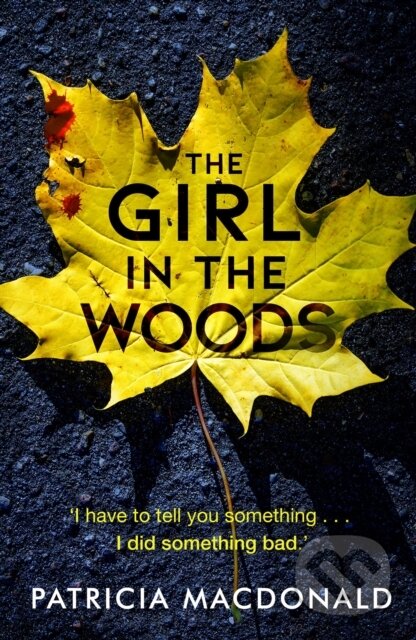 Kniha: The Girl in the Woods (Patricia MacDonald). Black Thorn, 2019 Kniha: The Girl in the Woods (Patricia MacDonald). Black Thorn, 2019