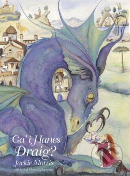 Kniha: Ga' i Hanes Draig? (Jackie Morris). , 2019 Kniha: Ga' i Hanes Draig? (Jackie Morris). , 2019