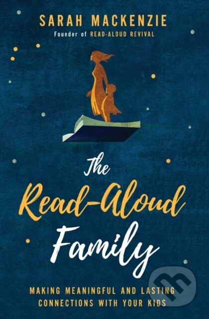 Kniha: The Read-Aloud Family (Sarah Mackenzie). Zondervan, 2018 Kniha: The Read-Aloud Family (Sarah Mackenzie). Zondervan, 2018