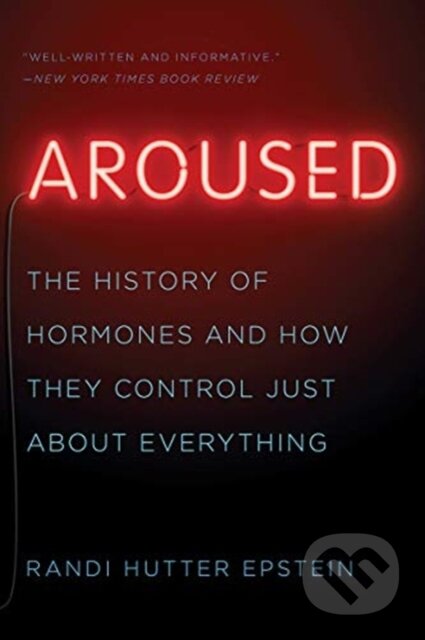 Kniha: Aroused (Randi Hutter a M.D. Epstein). WW Norton & Co, 2019 Kniha: Aroused (Randi Hutter a M.D. Epstein). WW Norton & Co, 2019
