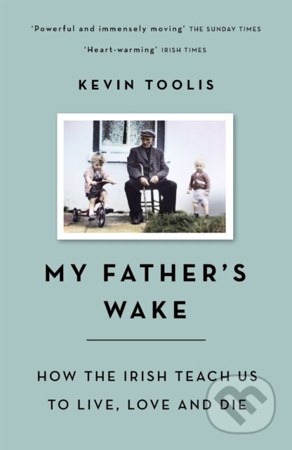 Kniha: My Father's Wake (Kevin Toolis). Weidenfeld and Nicolson, 2018 Kniha: My Father's Wake (Kevin Toolis). Weidenfeld and Nicolson, 2018