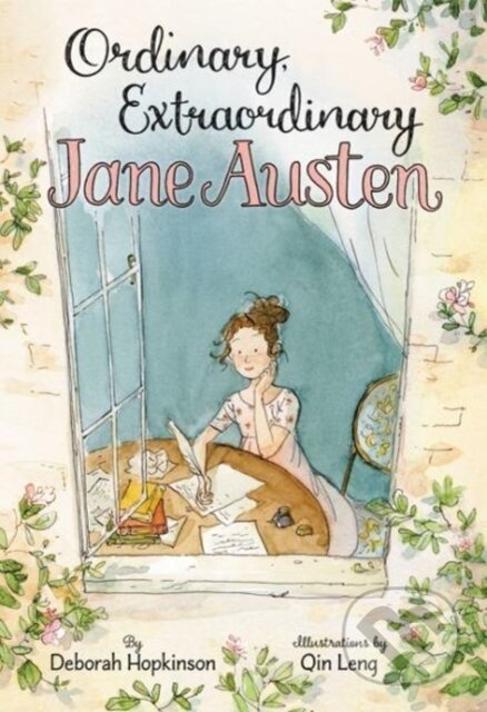 Kniha: Ordinary, Extraordinary Jane Austen (Deborah Hopkinson). HarperCollins, 2018 Kniha: Ordinary, Extraordinary Jane Austen (Deborah Hopkinson). HarperCollins, 2018