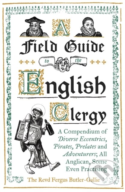 Kniha: A Field Guide to the English Clergy (The Revd Fergus Butler-Gallie). Oneworld Publications, 2018 Kniha: A Field Guide to the English Clergy (The Revd Fergus Butler-Gallie). Oneworld Publications, 2018