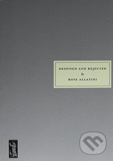 Kniha: Despised and Rejected (Rose Allatini). Persephone, 2018 Kniha: Despised and Rejected (Rose Allatini). Persephone, 2018