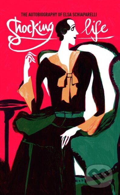 Kniha: Shocking Life (Elsa Schiaparelli). , 2018 Kniha: Shocking Life (Elsa Schiaparelli). , 2018