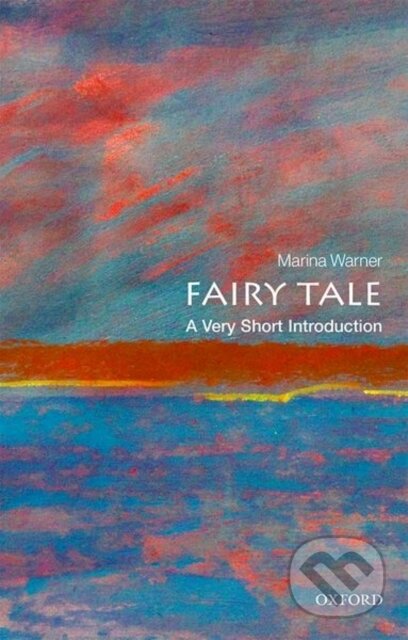 Kniha: Fairy Tale (Marina Warner). Oxford University Press, 2018 Kniha: Fairy Tale (Marina Warner). Oxford University Press, 2018