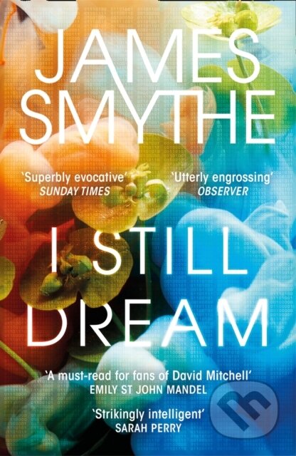 Kniha: I Still Dream (James Smythe). The Borough Press, 2019 Kniha: I Still Dream (James Smythe). The Borough Press, 2019