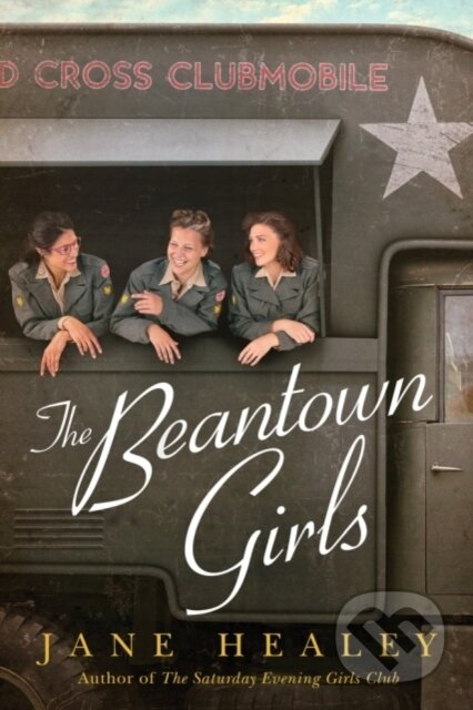 Kniha: The Beantown Girls (Jane Healey). Lake Union Publishing, 2019 Kniha: The Beantown Girls (Jane Healey). Lake Union Publishing, 2019