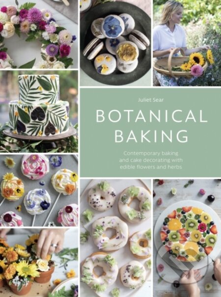 Kniha: Botanical Baking (Juliet Sear). David and Charles, 2019 Kniha: Botanical Baking (Juliet Sear). David and Charles, 2019
