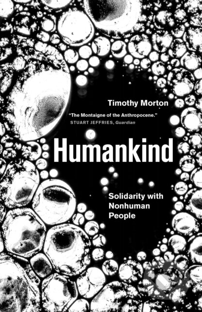 Kniha: Humankind (Timothy Morton). Verso, 2019 Kniha: Humankind (Timothy Morton). Verso, 2019