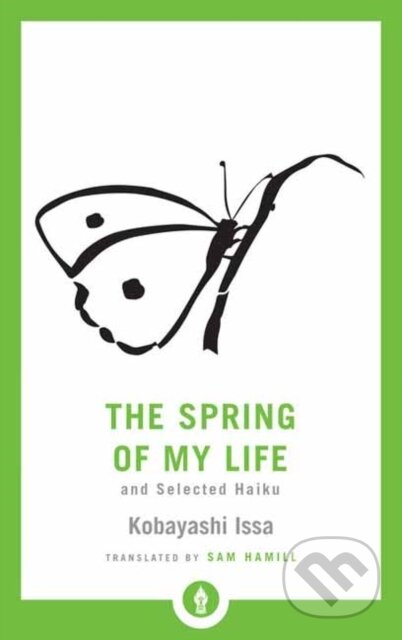 Kniha: The Spring of My Life (Issa Kobayashi a Sam Hamill). , 2019 Kniha: The Spring of My Life (Issa Kobayashi a Sam Hamill). , 2019