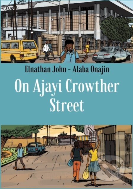 Kniha: On Ajayi Crowther Street (Elnathan John). Cassava Republic, 2019 Kniha: On Ajayi Crowther Street (Elnathan John). Cassava Republic, 2019