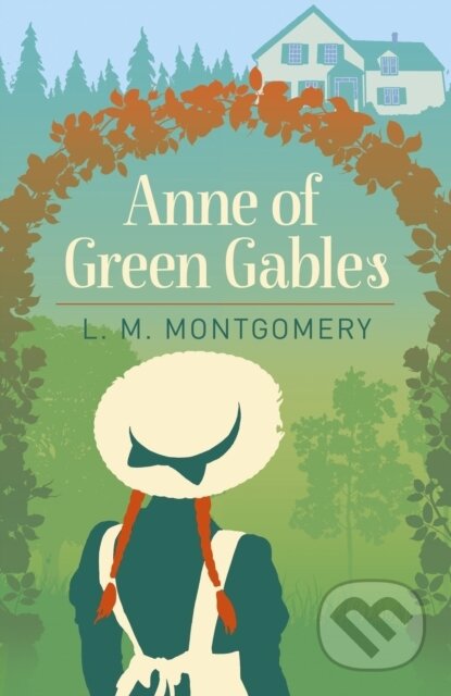 Kniha: Anne of Green Gables (L. M. Montgomery). Arcturus, 2020 Kniha: Anne of Green Gables (L. M. Montgomery). Arcturus, 2020