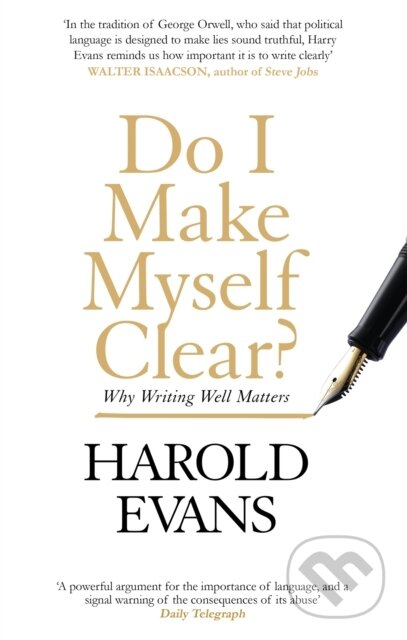 Kniha: Do I Make Myself Clear? (Harold Evans). Abacus, 2018 Kniha: Do I Make Myself Clear? (Harold Evans). Abacus, 2018