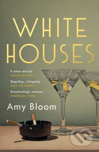 Kniha: White Houses (Amy Bloom). Granta Books, 2019 Kniha: White Houses (Amy Bloom). Granta Books, 2019
