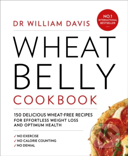 Kniha: Wheat Belly Cookbook (Dr William Davis). Thorsons, 2018 Kniha: Wheat Belly Cookbook (Dr William Davis). Thorsons, 2018